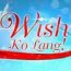 Wish Ko Lang July 26 2025